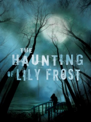 'The Haunting of Lily Frost' is a chilling debut. 'The Haunting of Lily Frost' is a chilling debut.